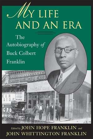 My Life and an Era: The Autobiography of Buck Colbert Franklin de Buck Colbert Franklin