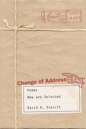 Change of Address: Poems, New and Selected de David R. Slavitt