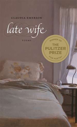 Late Wife de Claudia Emerson