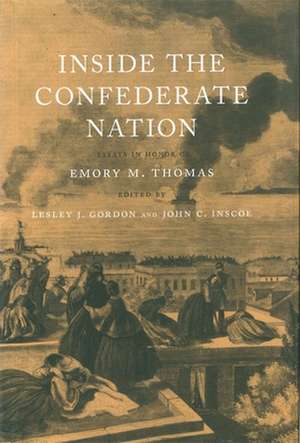 Inside the Confederate Nation: Essays in Honor of Emory M. Thomas de Lesley J. Gordon