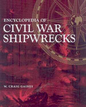 Encyclopedia of Civil War Shipwrecks de W. Craig Gaines