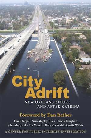 City Adrift: New Orleans Before and After Katrina de Jenni Bergal