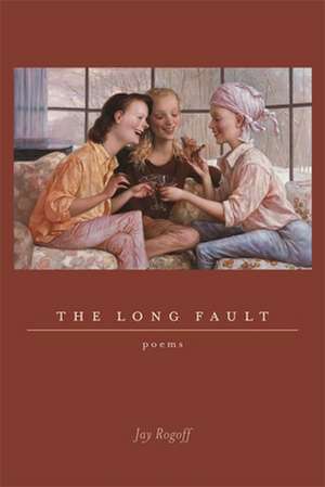 The Long Fault de Jay Rogoff