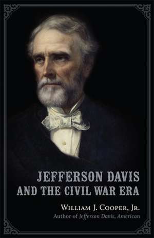 Jefferson Davis and the Civil War Era de Jr. Cooper, William J.