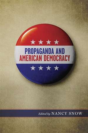 Propaganda and American Democracy de Nancy Snow