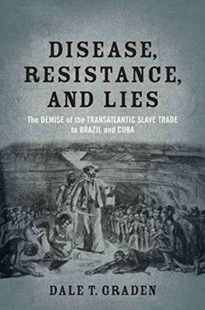 Disease, Resistance, and Lies de Dale T Graden