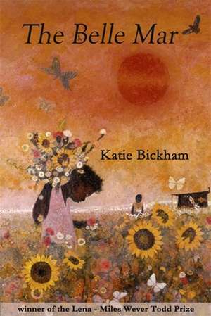 The Belle Mar: Poems de Katie Bickham