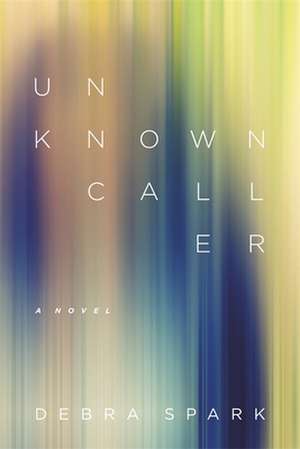 Unknown Caller de Debra Spark