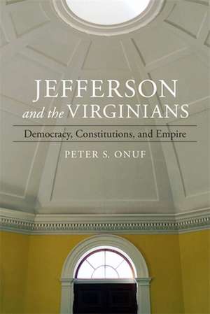 Jefferson and the Virginians de Peter Onuf