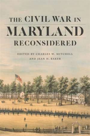 The Civil War in Maryland Reconsidered de Charles W Mitchell