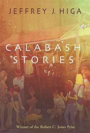 Calabash Stories de Jeffrey J Higa