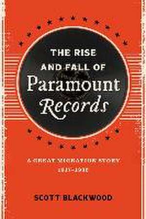 The Rise and Fall of Paramount Records de Scott Blackwood