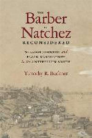 The Barber of Natchez Reconsidered de Timothy R Buckner