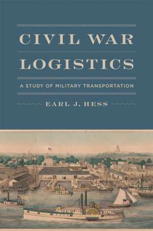 Civil War Logistics de Earl J Hess