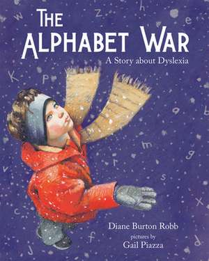 The Alphabet War: A Story about Dyslexia de Diane Burton Robb