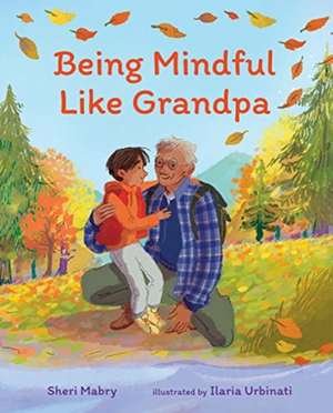 Being Mindful Like Grandpa de Sheri Mabry