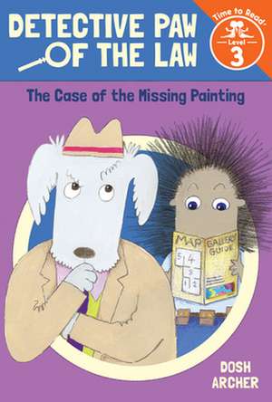 The Case of the Missing Painting (Detective Paw of the Law: Time to Read, Level 3) de Dosh Archer