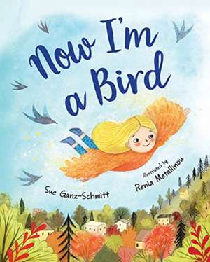 Now I'm a Bird de Sue Ganz-Schmitt