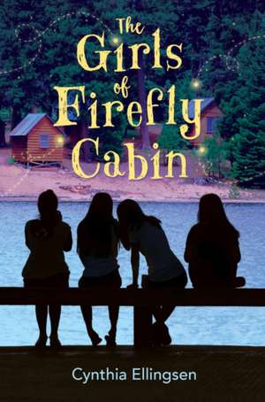 The Girls of Firefly Cabin de Cynthia Ellingsen