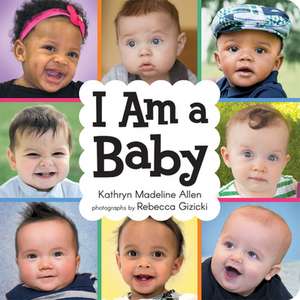 I Am a Baby de Kathryn Madeline Allen