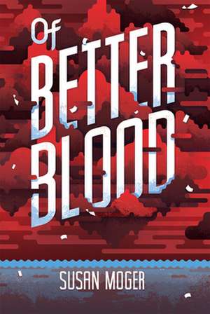 Of Better Blood de Susan Moger