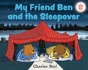 My Friend Ben and the Sleepover de Charles Beyl