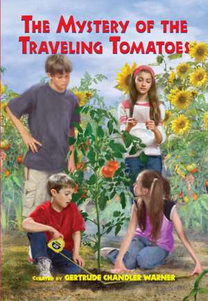 The Mystery of the Traveling Tomatoes de Gertrude Chandler Warner