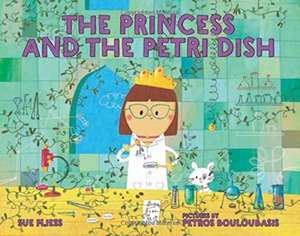 The Princess and the Petri Dish de Sue Fliess