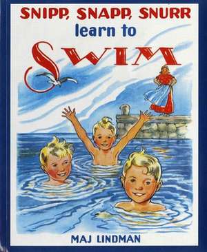 Snipp, Snapp, Snurr Learn to Swim de Maj Lindman