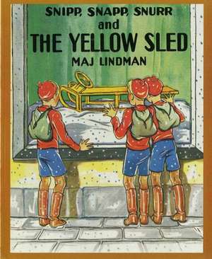 Snipp, Snapp, Snurr and the Yellow Sled de Maj Lindman