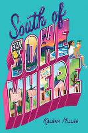 South of Somewhere de Kalena Miller