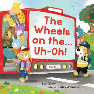 The Wheels on The...Uh-Oh! de Sue Tarsky