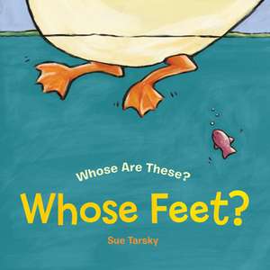 Whose Feet? de Sue Tarsky