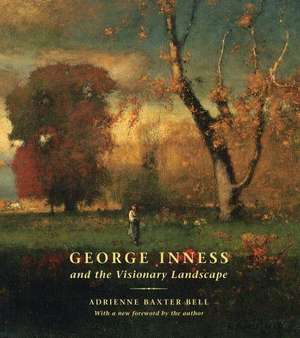 George Inness and the Visionary Landscape de Adrienne Baxter Bell