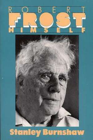 Robert Frost Himself de Stanley Burnshaw