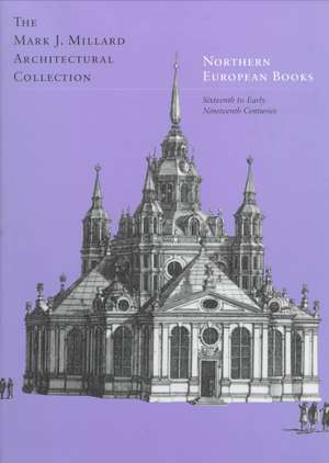 Northern European Books: Sixteenth to Early Nineteenth Centuries de Harry Francis Mallgrave