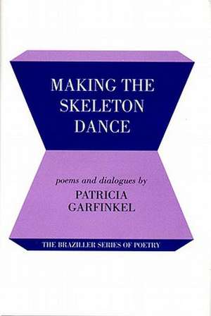 Making the Skeleton Dance de Patricia Garfinkel