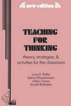 Teaching for Thinking: Theory, Strategies, and Activities for the Classroom de Wasse Raths