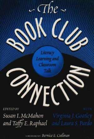 The Book Club Connection: Literacy Learning & Classroom Talk de Susan I. McMahon