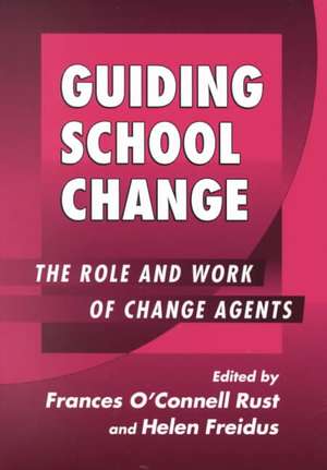 Guiding School Change: The Role and Work of Change Agents de Frances O'Connell