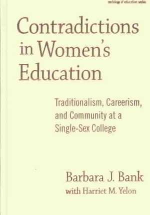 Contradictions in Women's Education: Traditionalism, Careerism, and Community at a Single-Sex College de Judith M. Andre