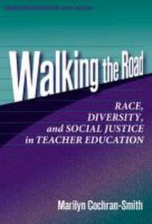 Walking the Road: "Race, Diversity, and Social Justice in Teacher Education"