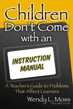 Children Don't Come with an Instruction Manual de Wendy Moss