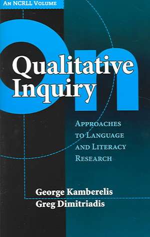 On Qualitative Inquiry: Approaches to Language and Literacy Research de George Kamberelis