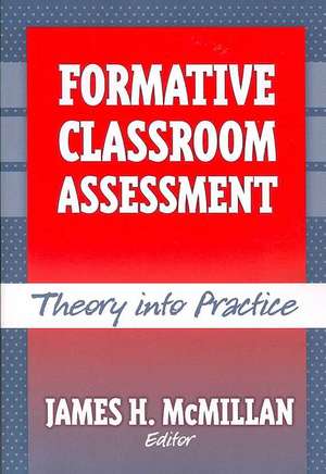 Formative Classroom Assessment: Theory and Practice de James H. McMillan