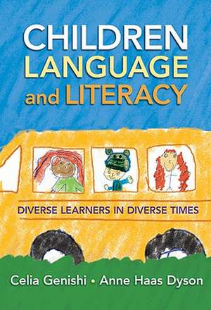 Children, Language, and Literacy: Diverse Learners in Diverse Times de Celia Genishi