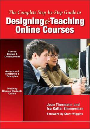 The Complete Step-By-Step Guide to Designing and Teaching Online Courses de Joan Thormann