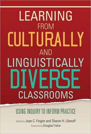 Learning from Culturally and Linguistically Diverse Classrooms: Using Inquiry to Inform Practice de Douglas Fisher