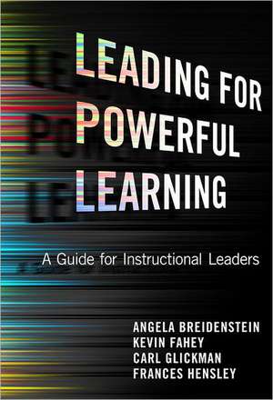 Leading for Powerful Learning: A Guide for Instructional Leaders de Angela Breidenstein