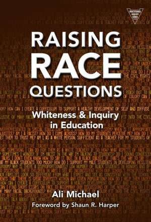 Raising Race Questions: Raising Race Questions de Ali Michael